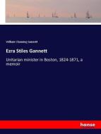 Ezra Stiles Gannett di William Channing Gannett edito da hansebooks