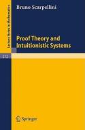Proof Theory and Intuitionistic Systems di Bruno Scarpellini edito da Springer Berlin Heidelberg