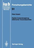Digitale Zustandsregelung elektrischer Vorschubantriebe di Peter Eubert edito da Springer Berlin Heidelberg