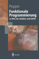 Funktionale Programmierung di P. Pepper edito da Springer-verlag Berlin And Heidelberg Gmbh & Co. Kg