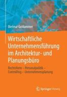 Wirtschaftliche Unternehmensf Hrung Im Architektur- Und Planungsb Ro di Dietmar Goldammer edito da Springer Vieweg