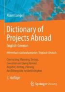 Dictionary Of Projects Abroad English-german Worterbuch Auslandsprojekte / Englisch-deutsch di Klaus Lange edito da Springer Fachmedien Wiesbaden