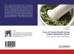 Cure of Hemorrhoids Using Indian Medicinal Plants di Km Ruby, Rajani chauhan, Jaya Dwivedi edito da LAP Lambert Academic Publishing