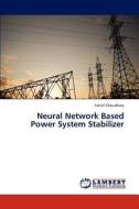 Neural Network Based Power System Stabilizer di Yatish Choudhary edito da LAP Lambert Academic Publishing