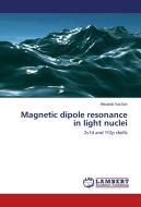 Magnetic dipole resonance in light nuclei di Alexandr Kachan edito da LAP Lambert Academic Publishing