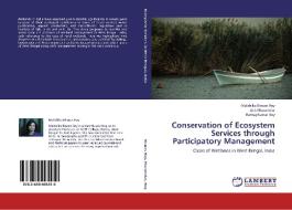 Conservation of Ecosystem Services through Participatory Management di Malabika Biswas Roy, Asis Mazumdar, Pankaj Kumar Roy edito da LAP Lambert Academic Publishing