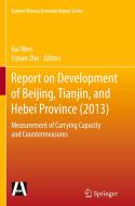 Report On Development Of Beijing, Tianjin, And Hebei Province (2013) edito da Springer-verlag Berlin And Heidelberg Gmbh & Co. Kg