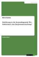 Einführung in die Korpuslinguistik. Wie funktioniert eine Korpusuntersuchung? di Merve Kosmaz edito da GRIN Verlag