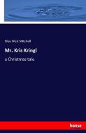 Mr. Kris Kringl di Silas Weir Mitchell edito da hansebooks