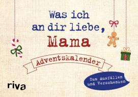 Was ich an dir liebe, Mama - Adventskalender. Hardcover-Ausgabe di Alexandra Reinwarth edito da riva Verlag