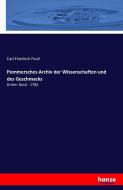 Pommersches Archiv der Wissenschaften und des Geschmacks di Carl Friedrich Pauli edito da hansebooks