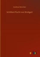 Schillers Flucht von Stuttgart di Andreas Streicher edito da Outlook Verlag