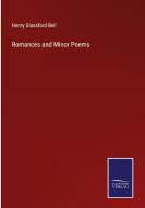 Romances and Minor Poems di Henry Glassford Bell edito da Salzwasser-Verlag