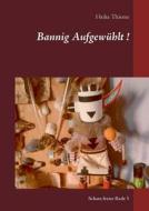 Bannig Aufgewühlt ! di Heike Thieme edito da Books on Demand