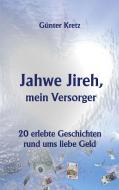 Jahwe Jireh, mein Versorger di Günter Kretz edito da Books on Demand