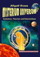 Mysterium Universum - Gedanken, Theorien und Erkenntnisse di Abigail Stones edito da Books on Demand