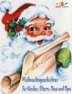 Weihnachtsgeschichten für Kinder, Eltern, Oma und Opa von NICO CLAUS di Nico Claus edito da Books on Demand