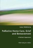 Palliative Home Care, Grief And Bereavement di Lena Holmberg edito da Vdm Verlag Dr. Mueller E.k.