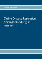 Online Dispute Resolution - Konfliktbehandlung im Internet di Michael Herrmann edito da Books on Demand