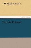 The Little Regiment di Stephen Crane edito da TREDITION CLASSICS