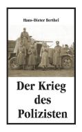 Der Krieg des Polizisten di Hans-Dieter Berthel edito da Books on Demand