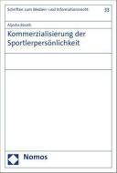 Kommerzialisierung der Sportlerpersönlichkeit di Aljosha Barath edito da Nomos Verlagsges.MBH + Co