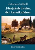 Jürnjakob Swehn, der Amerikafahrer di Johannes Gillhoff edito da Hofenberg