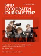 Sind Fotografen Journalisten? di Alfred Büllesbach edito da morisel Verlag GmbH