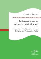 Mikro-Influencer in der Musikindustrie di Christian Dotzer edito da Bedey Media GmbH