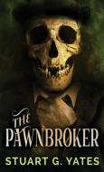 The Pawnbroker di Stuart G. Yates edito da Next Chapter