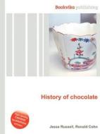 History Of Chocolate di Jesse Russell, Ronald Cohn edito da Book On Demand Ltd.