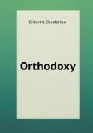 Orthodoxy di G K Chesterton edito da Book On Demand Ltd.