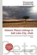 Historic Places Listings in Salt Lake City, Utah edito da Betascript Publishing