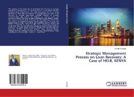 Strategic Management Process on Loan Recovery: A Case of HELB, KENYA di Daniel Charana edito da LAP Lambert Academic Publishing