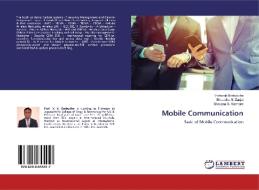 Mobile Communication di Vishwajit Barbuddhe, Shraddha N. Zanjat, Bhavana S. Karmore edito da LAP Lambert Academic Publishing