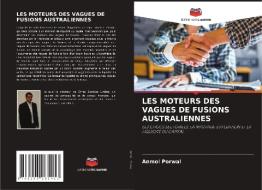 LES MOTEURS DES VAGUES DE FUSIONS AUSTRALIENNES di Anmol Porwal edito da Editions Notre Savoir