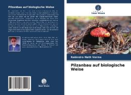Pilzanbau auf biologische Weise di Rabindra Nath Verma edito da Verlag Unser Wissen