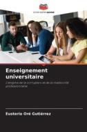 Enseignement universitaire di Eusterio Oré Gutiérrez edito da Editions Notre Savoir