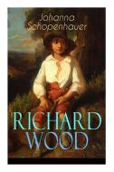 Richard Wood di Johanna Schopenhauer edito da E-artnow