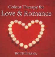 Colour Therapy for Love & Romance di Rochi Rana edito da B Jain Publishers Pvt Ltd