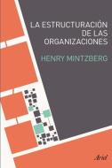 La estructuración de las organizaciones di Henry Mintzberg edito da Editorial Ariel