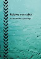 Relatos con sabur di Marta Egocheaga Antuña edito da Bubok Publishing S.L.