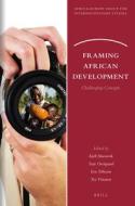 Framing African Development: Challenging Concepts edito da BRILL ACADEMIC PUB