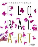International Floral Art 2016/2017 di Stichting Kunstboek edito da Stichting Kunstboek BVBA