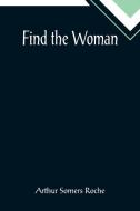 Find the Woman di Arthur Somers Roche edito da Alpha Editions