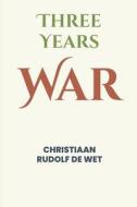 Three Years' War di Christiaan Rudolf de Wet edito da VIJ BOOKS INDIA