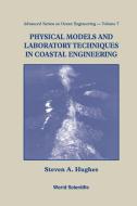 PHYSICAL MODELS AND LABORATORY TECHNIQUES IN COASTAL ENGINEERING di Steven A Hughes edito da World Scientific Publishing Company
