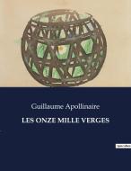 LES ONZE MILLE VERGES di Guillaume Apollinaire edito da Culturea