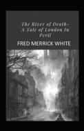 The River Of Death di White Fred Merrick White edito da Independently Published
