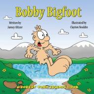 Bobby Bigfoot di Jamey Altizer edito da LIGHTNING SOURCE INC